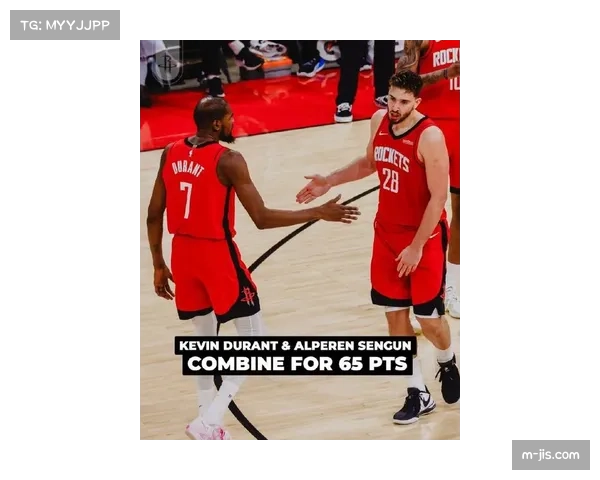 范弗利特缺阵影响火箭进攻组织，杜兰特申京需自我调整